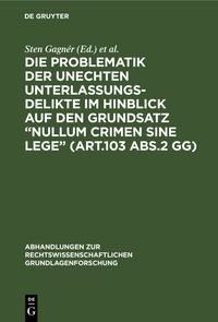 Produktbild: Die Problematik der unechten Unterlassungsdelikte im Hinblick auf den Grundsatz &ldquo;nullum crimen sine lege&rdquo; (Art.103 Abs.2 GG)