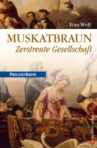Bild vom Artikel Muskatbraun: Zerstreute Gesellschaft / Preußen Bd.8 vom Autor Tom Wolf