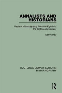 Produktbild: Annalists and Historians: Western Historiography from the Viiith to the Xviiith Century
