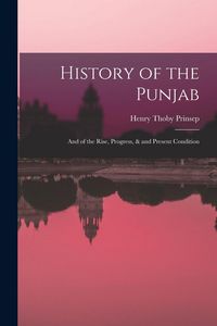Produktbild: History of the Punjab: And of the Rise, Progress, & and Present Condition