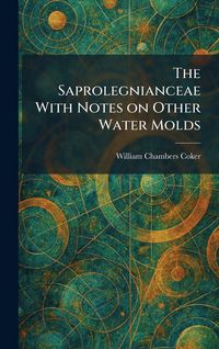 Produktbild: The Saprolegnianceae With Notes on Other Water Molds
