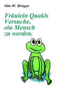 Produktbild: Fr&auml;ulein Quakis Versuche, ein Mensch zu werden