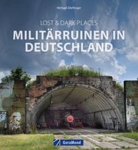 Bild vom Artikel Lost & Dark Places: Militärruinen in Deutschland vom Autor Michael Dörflinger