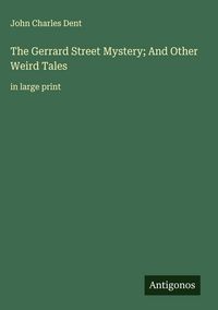 Produktbild: The Gerrard Street Mystery; And Other Weird Tales