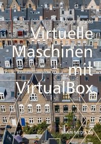Produktbild: Virtuelle Maschinen mit VirtualBox 7.x