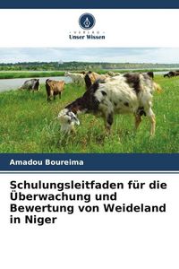 Produktbild: Schulungsleitfaden f&uuml;r die &Uuml;berwachung und Bewertung von Weideland in Niger