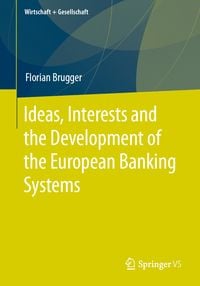 Produktbild: Ideas, Interests and the Development of the European Banking Systems