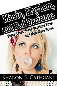 Produktbild: Music, Mayhem, and Bad Decisions