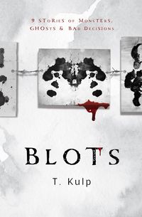 Produktbild: BLOTS: 9 Tales of Ghosts, Monsters, & Bad Decisions