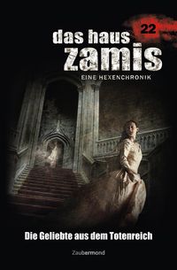 Produktbild: Das Haus Zamis 22 - Die Geliebte aus dem Totenreich