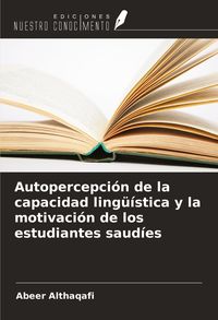 Produktbild: Autopercepci&oacute;n de la capacidad ling&uuml;&iacute;stica y la motivaci&oacute;n de los estudiantes saud&iacute;es