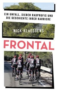 Produktbild: FRONTAL &ndash; Ein Unfall, sieben Radprofis und die Geschichte ihrer Karriere