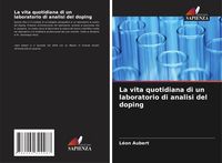 Produktbild: La vita quotidiana di un laboratorio di analisi del doping