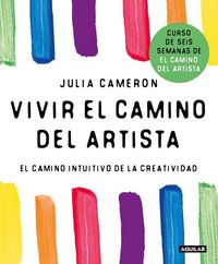 Produktbild: Vivir El Camino del Artista: El Camino Intuitivo de la Creatividad / Living the Artist's Way: An Intuitive Path to Greater Creativity