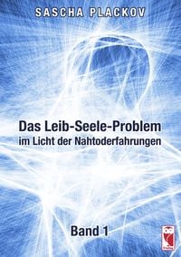 Produktbild: Das Leib-Seele-Problem im Licht der Nahtoderfahrungen