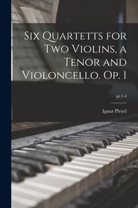 Produktbild: Six Quartetts for Two Violins, a Tenor and Violoncello. Op. 1; pt.1-4