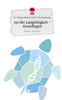Produktbild: 1x1 der Langlebigkeit - Grundlagen. Life is a Story - story.one