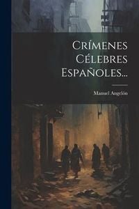 Produktbild: Cr&iacute;menes C&eacute;lebres Espa&ntilde;oles...