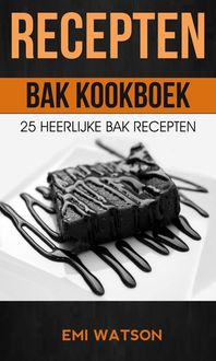 Produktbild: Recepten: Bak Kookboek: 25 Heerlijke Bak Recepten