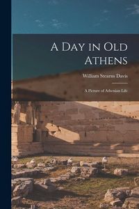 Produktbild: A Day in Old Athens: a Picture of Athenian Life