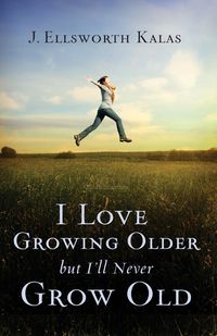 Produktbild: I Love Growing Older, But I'll Never Grow Old