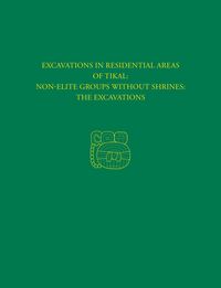 Produktbild: Excavations in Residential Areas of Tikal--Nonelite Groups Without Shrines