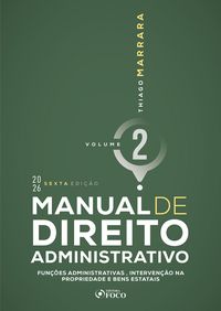 Produktbild: Manual de Direito Administrativo - Vol. 2 - Fun&ccedil;&otilde;es Administrativas, Interven&ccedil;&atilde;o na Propriedade e Bens Estatais - 6&ordf; Ed - 2026