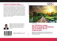 Produktbild: La V&iacute;ctima como Nuevo Sujeto Hist&oacute;rico en la &Eacute;tica de la Liberaci&oacute;n