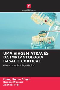 Produktbild: Uma Viagem Atrav&eacute;s Da Implantologia Basal E Cortical