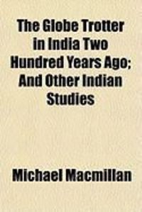 Produktbild: The Globe Trotter in India Two Hundred Years Ago; And Other Indian Studies