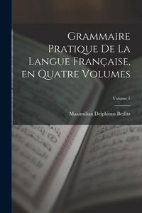 Produktbild: Grammaire Pratique de la Langue Fran&ccedil;aise, en Quatre Volumes; Volume 1