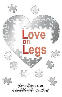Produktbild: Love on Legs: &iquest;C&oacute;mo llegar a ser irresistiblemente atractiva?
