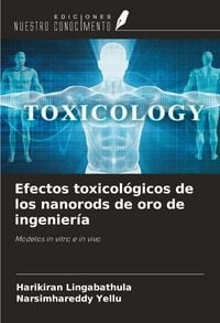 Produktbild: Efectos toxicol&oacute;gicos de los nanorods de oro de ingenier&iacute;a