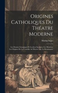 Produktbild: Origines catholiques du th&eacute;atre moderne