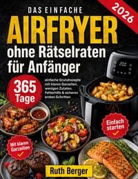 Produktbild: Airfryer ohne R&auml;tselraten f&uuml;r Anf&auml;nger