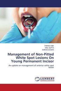 Produktbild: Management of Non-Pitted White Spot Lesions On Young Permanent Incisor