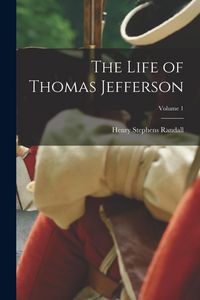 Produktbild: The Life of Thomas Jefferson; Volume 1