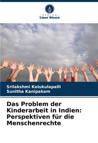 Produktbild: Das Problem der Kinderarbeit in Indien: Perspektiven f&uuml;r die Menschenrechte