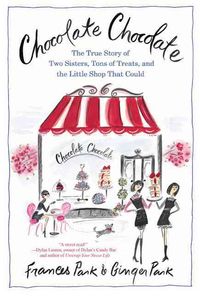 Produktbild: Chocolate: A True Story of Two Sisters, Tons of Treats, and the Little Shop That Could