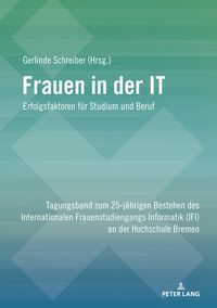 Produktbild: Frauen in der IT &ndash; Erfolgsfaktoren f&uuml;r Studium und Beruf