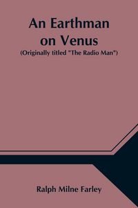 Produktbild: An Earthman on Venus (Originally titled "The Radio Man")