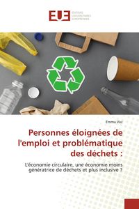 Produktbild: Personnes &eacute;loign&eacute;es de l'emploi et probl&eacute;matique des d&eacute;chets :