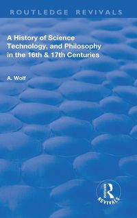 Produktbild: A History of Science Technology and Philosophy in the 16 and 17th Centuries