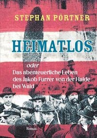 Produktbild: Heimatlos oder Das abenteuerliche Leben des Jakob Furrer von der Halde bei Wald