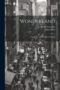 Produktbild: Wonderland: Or, Alaska and the Inland Passage