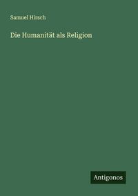 Produktbild: Die Humanit&auml;t als Religion