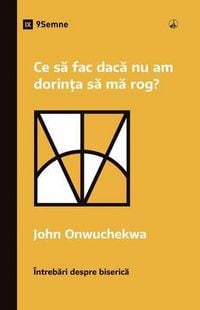Produktbild: What If I Don't Desire to Pray? / Ce sa fac daca nu am dorin&iquest;a sa ma rog?
