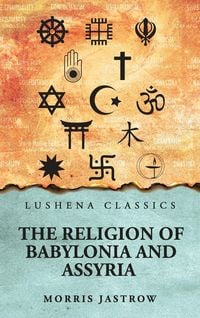 Produktbild: The Religion of Babylonia and Assyria