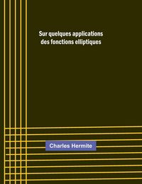 Produktbild: Sur quelques applications des fonctions elliptiques