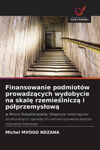 Produktbild: Finansowanie podmiot&oacute;w prowadz&iquest;cych wydobycie na skal&iquest; rzemie&iquest;lnicz&iquest; i p&oacute;&iquest;przemys&iquest;ow&iquest;